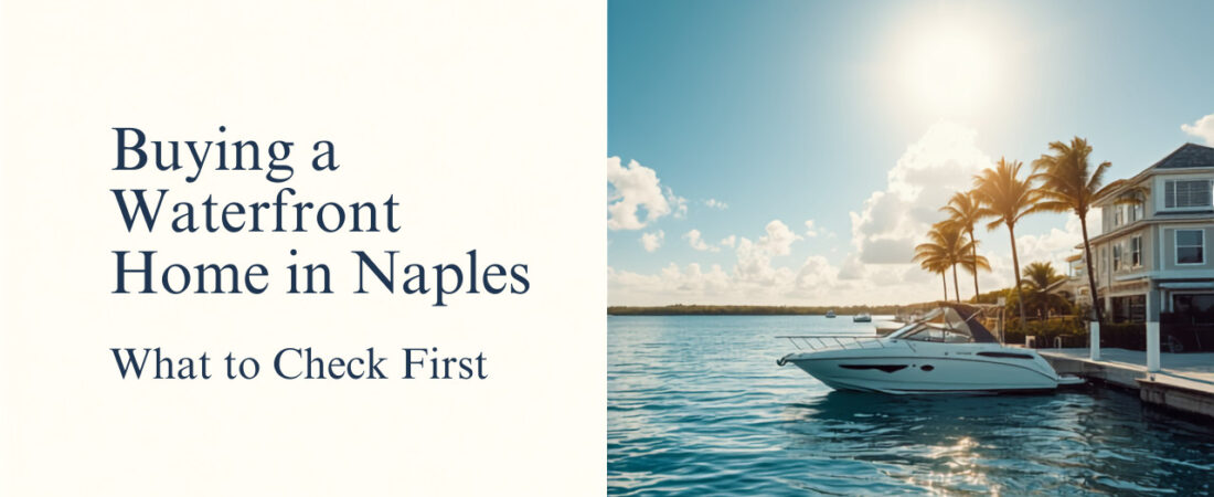 Buying a Waterfront Home in Naples: What to Check First