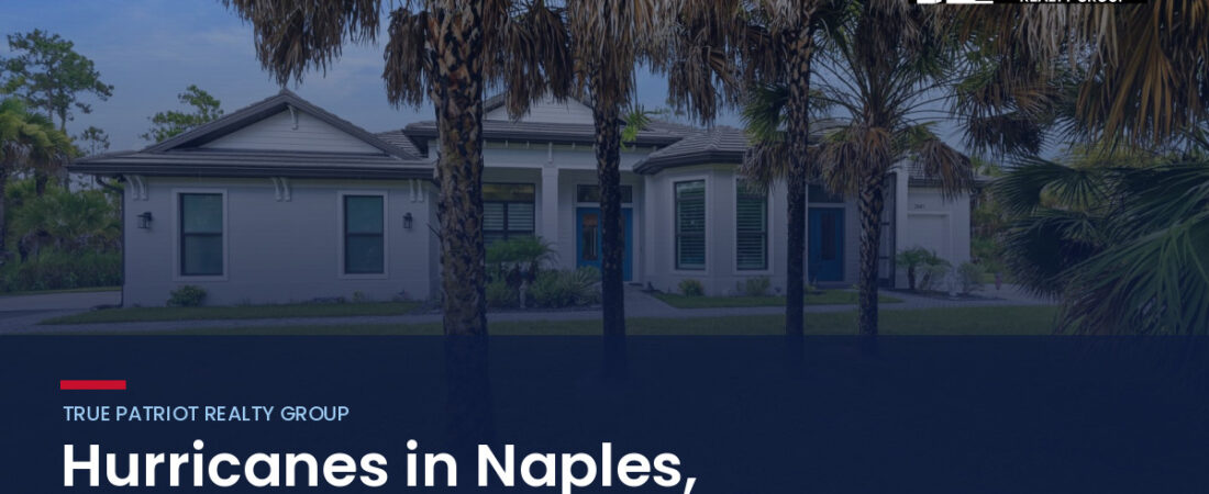 Hurricanes in Naples, FL: A 2026 Home Buyer’s Guide