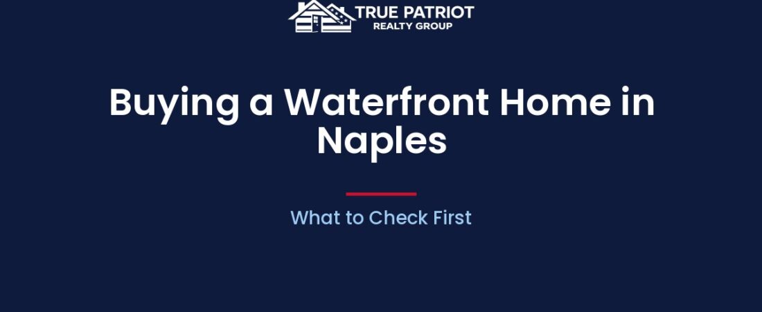 Buying a Waterfront Home in Naples: What to Check First